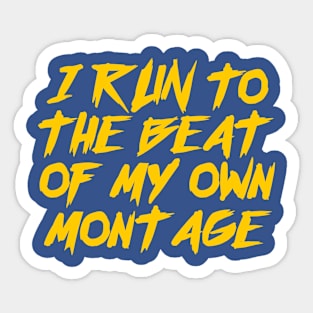 I Run To The Beat of My Own Montage Sticker